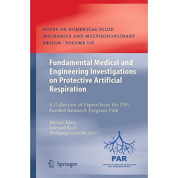 Fundamental Medical and Engineering Investigations on Protective Artificial Respiration / Notes on Numerical Fluid Mechanics and Multidisciplinary Design Bd.116
