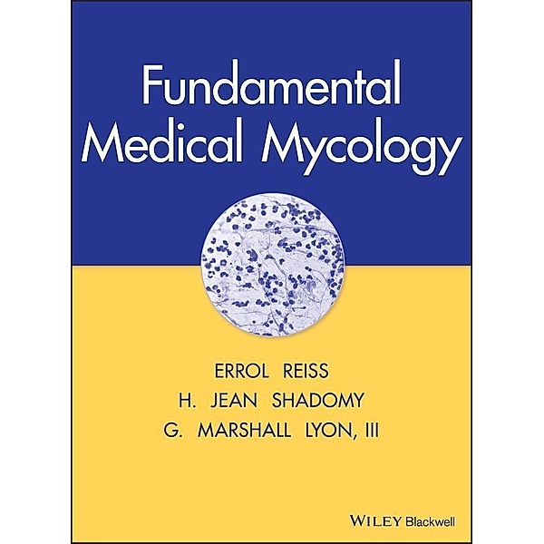 Fundamental Medical Mycology, Errol Reiss, H. Jean Shadomy, G. Marshall Lyon