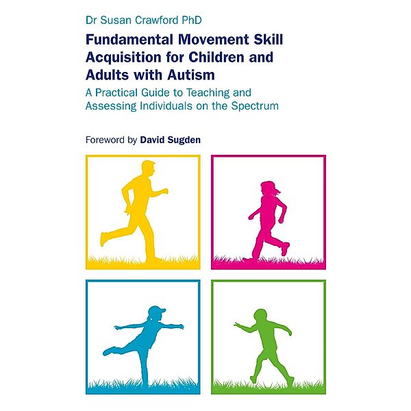 Fundamental Movement Skill Acquisition for Children and Adults with Autism, Susan Crawford