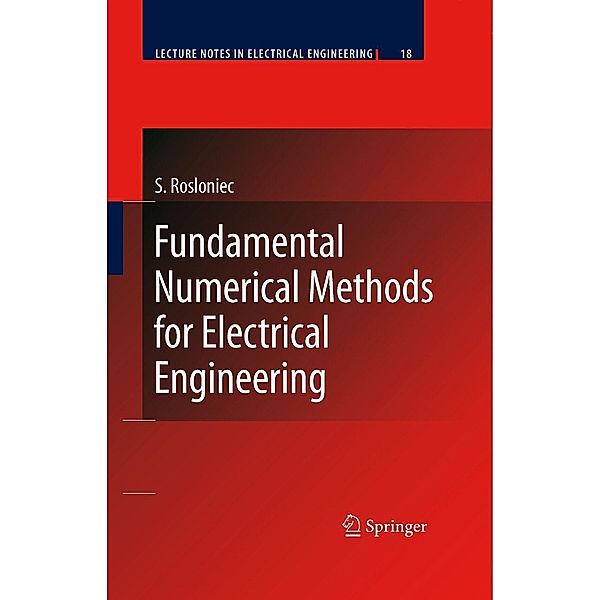 Fundamental Numerical Methods for Electrical Engineering / Lecture Notes in Electrical Engineering Bd.18, Stanislaw Rosloniec