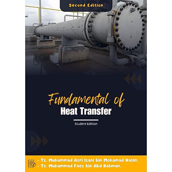 Fundamental of Heat Transfer (Student Edition), Muhammad Faez Bin Abd Rahman, Muhammad Azri Izani Bin Mohamad Halim