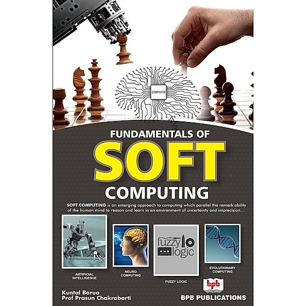 FUNDAMENTAL OF SOFT COMPUTING, Kuntal Barua/Prof Prasun Chakrabarti