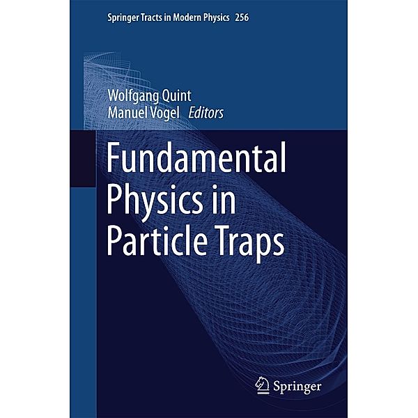 Fundamental Physics in Particle Traps / Springer Tracts in Modern Physics Bd.256