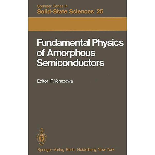 Fundamental Physics of Amorphous Semiconductors / Springer Series in Solid-State Sciences Bd.25