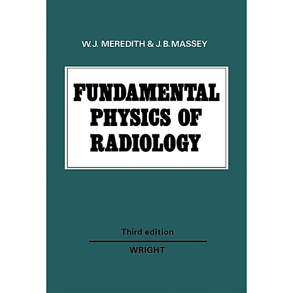 Fundamental Physics of Radiology, W. J. Meredith, J. B. Massey