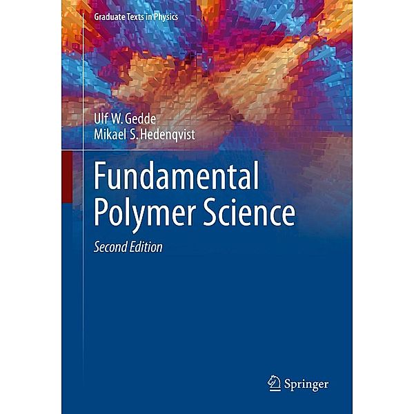 Fundamental Polymer Science / Graduate Texts in Physics, Ulf W. Gedde, Mikael S. Hedenqvist