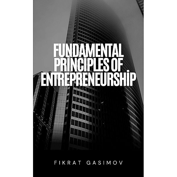 Fundamental Principles of Entrepreneurship, Niqozmen, Fikrat Gasimov