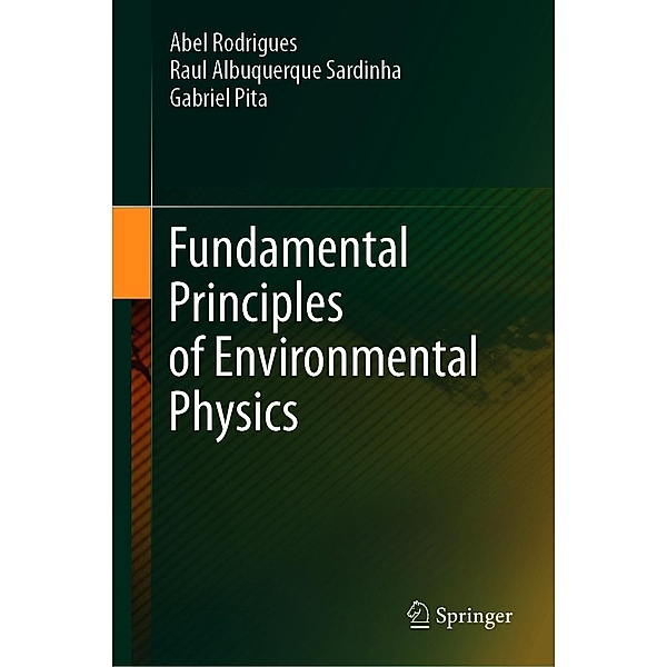 Fundamental Principles of Environmental Physics, Abel Rodrigues, Raul Albuquerque Sardinha, Gabriel Pita