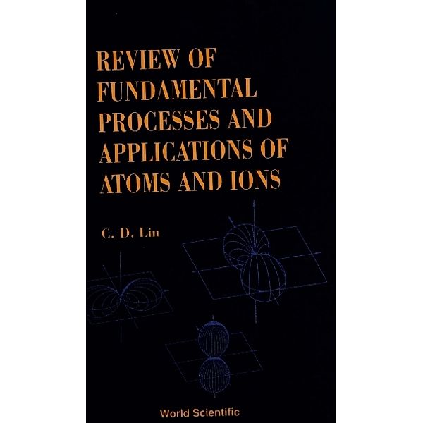 Fundamental Processes And Applications Of Atoms And Ions, Review Of