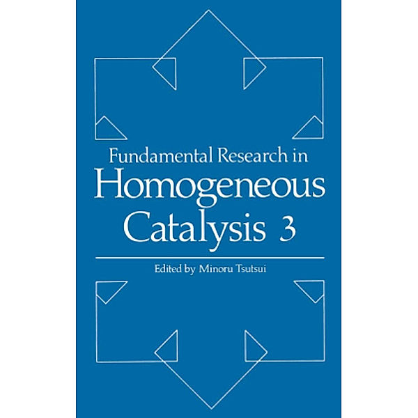 Fundamental Research in Homogeneous Catalysis, M. Tsutsui