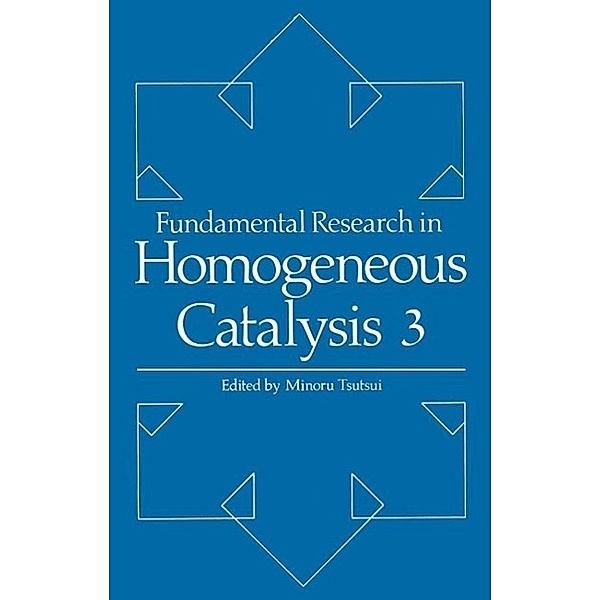 Fundamental Research in Homogeneous Catalysis, M. Tsutsui