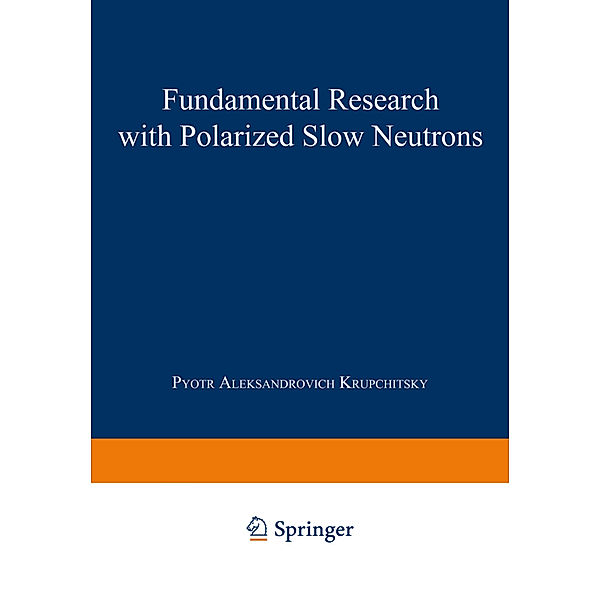 Fundamental Research with Polarized Slow Neutrons, Pyotr Aleksandrovich Krupchitsky