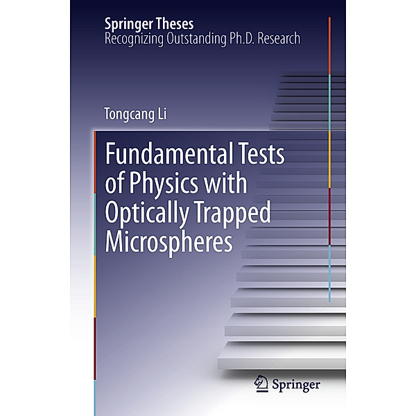 Fundamental Tests of Physics with Optically Trapped Microspheres, Tongcang Li