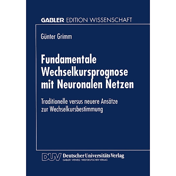 Fundamentale Wechselkursprognose mit Neuronalen Netzen, Günter Grimm