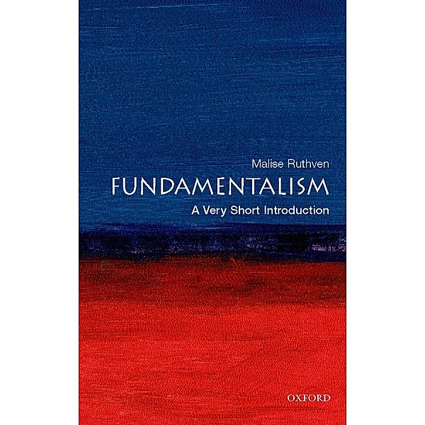 Fundamentalism: A Very Short Introduction / Very Short Introductions, Malise Ruthven