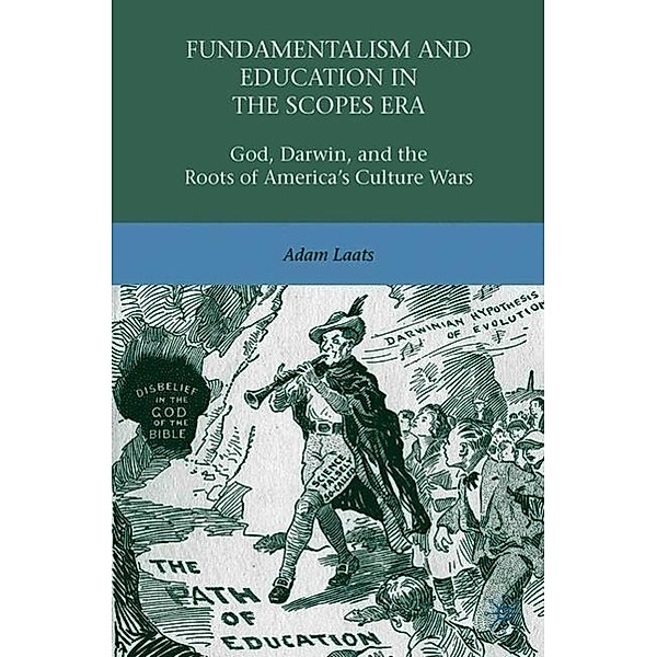 Fundamentalism and Education in the Scopes Era, A. Laats