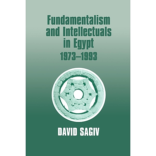 Fundamentalism and Intellectuals in Egypt, 1973-1993, David Sagiv