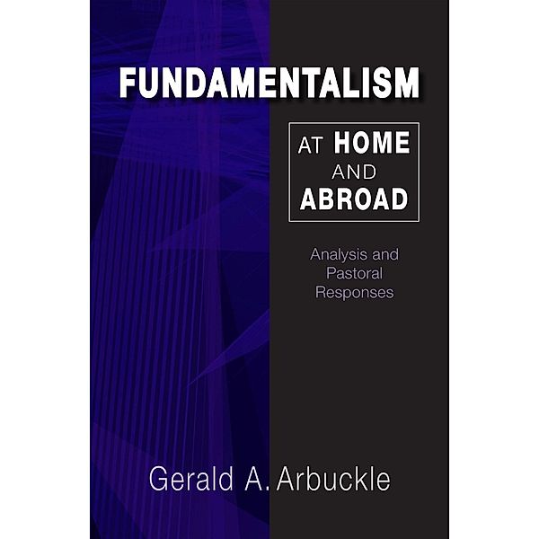 Fundamentalism at Home and Abroad, Gerald A. Arbuckle