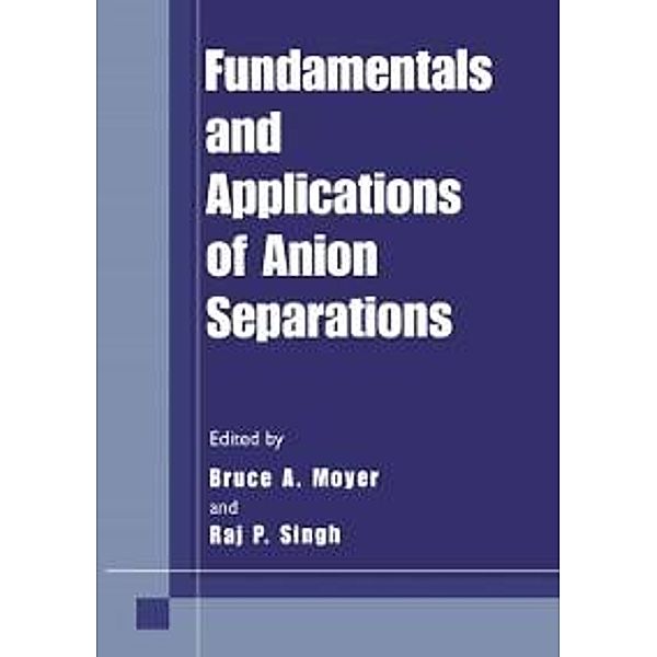 Fundamentals and Applications of Anion Separations