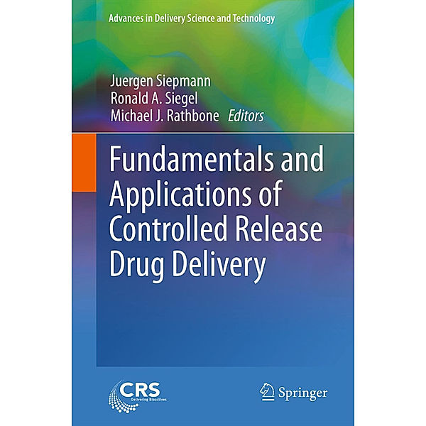 Fundamentals and Applications of Controlled Release Drug Delivery