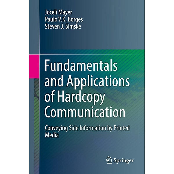Fundamentals and Applications of Hardcopy Communication, Joceli Mayer, Paulo V. K. Borges, Steven J. Simske