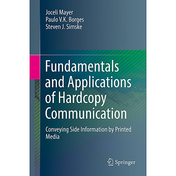 Fundamentals and Applications of Hardcopy Communication, Joceli Mayer, Paulo V.K. Borges, Steven J. Simske