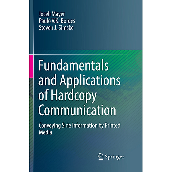 Fundamentals and Applications of Hardcopy Communication, Joceli Mayer, Paulo V.K. Borges, Steven J. Simske