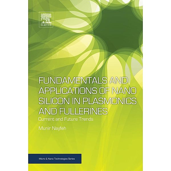 Fundamentals and Applications of Nano Silicon in Plasmonics and Fullerines, Munir H. Nayfeh