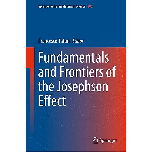 Fundamentals and Frontiers of the Josephson Effect / Springer Series in Materials Science Bd.286