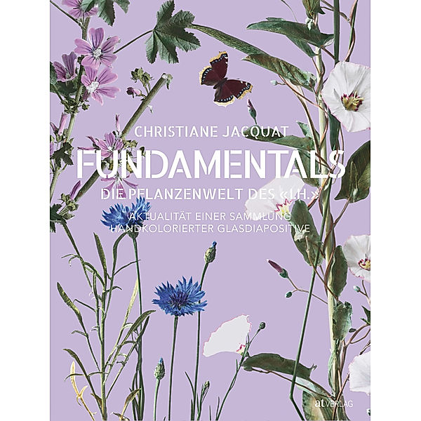 Fundamentals - die Pflanzenwelt des «I.H.», Christiane Jacquat