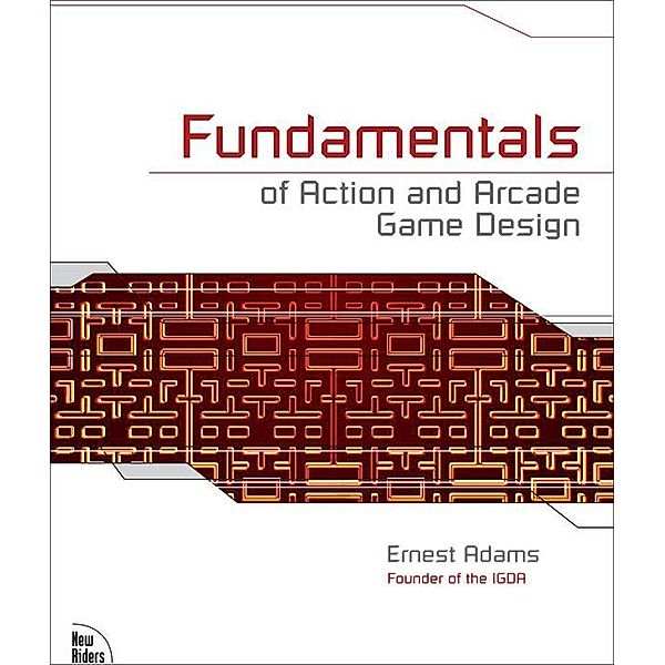 Fundamentals of Action and Arcade Game Design, Ernest Adams