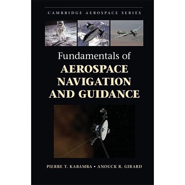 Fundamentals of Aerospace Navigation and Guidance, Pierre T. Kabamba