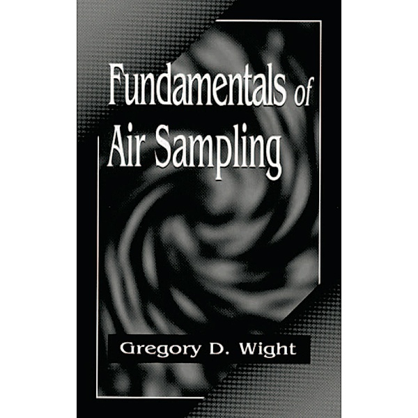 Fundamentals of Air Sampling, Gregory D. Wight