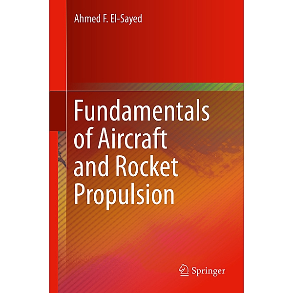 Fundamentals of Aircraft and Rocket Propulsion, Ahmed F. El-Sayed
