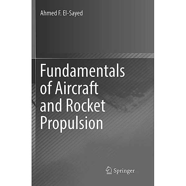 Fundamentals of Aircraft and Rocket Propulsion, Ahmed F. El-Sayed
