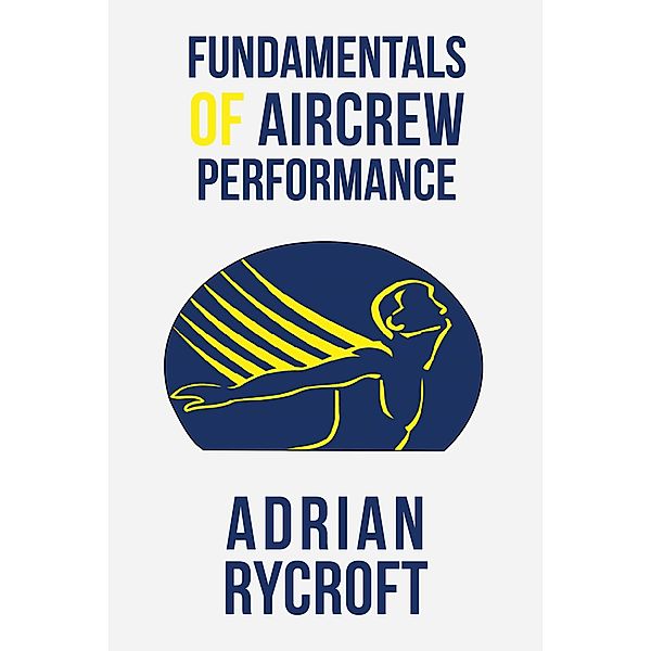 Fundamentals of Aircrew Performance / Austin Macauley Publishers, Adrian Rycroft