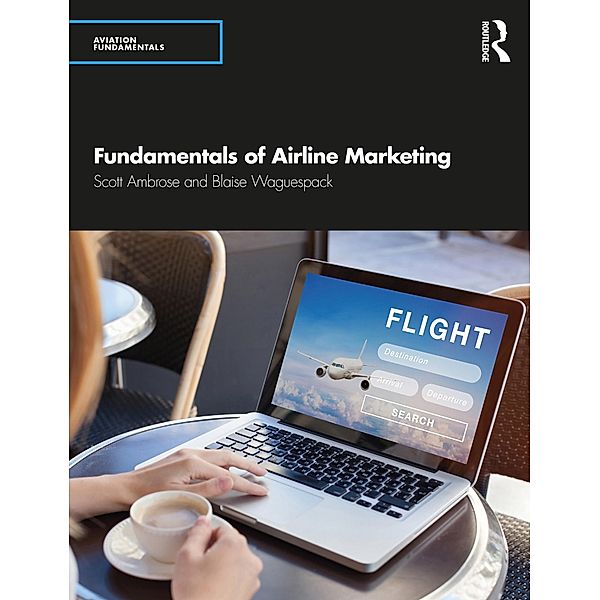 Fundamentals of Airline Marketing, Scott Ambrose, Blaise Waguespack