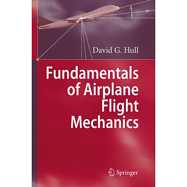 Fundamentals of Airplane Flight Mechanics, David G. Hull