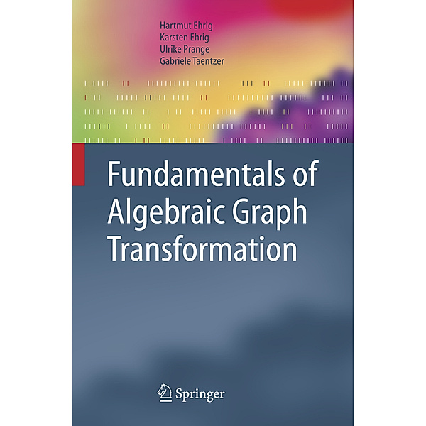 Fundamentals of Algebraic Graph Transformation, Hartmut Ehrig, Karsten Ehrig, Ulrike Prange, Gabriele Taentzer