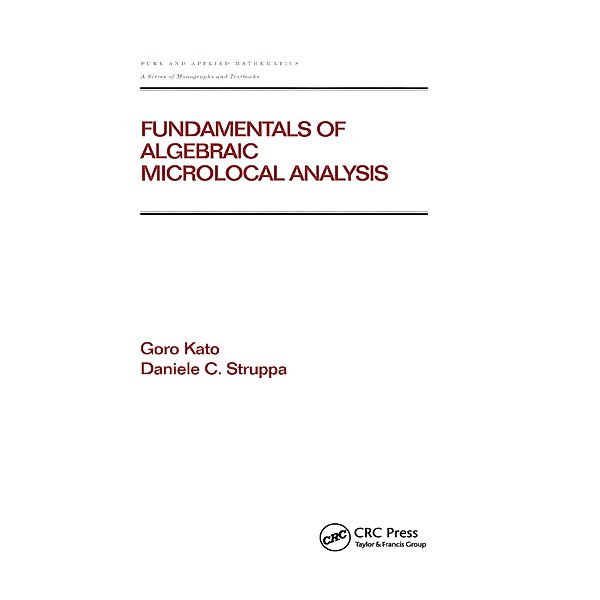 Fundamentals of Algebraic Microlocal Analysis, Goro Kato, Daniele C Struppa