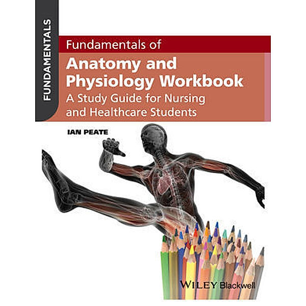 Fundamentals of Anatomy and Physiology Workbook, Ian Peate