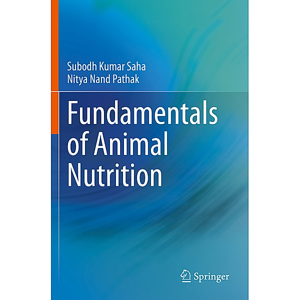 Fundamentals of Animal Nutrition, Subodh Kumar Saha, Nitya Nand Pathak