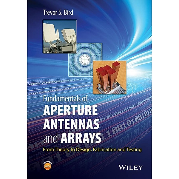 Fundamentals of Aperture Antennas and Arrays, Trevor S. Bird