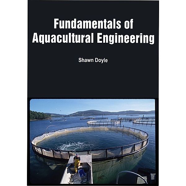 Fundamentals of Aquacultural Engineering, Shawn Doyle