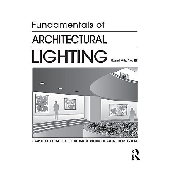 Fundamentals of Architectural Lighting, Samuel Mills