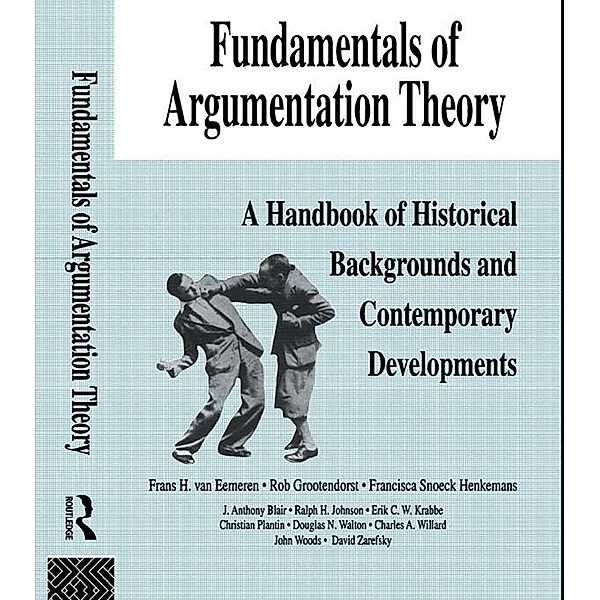 Fundamentals of Argumentation Theory, Frans H. van Eemeren, Rob Grootendorst, Ralph H. Johnson, Christian Plantin, Charles A. Willard