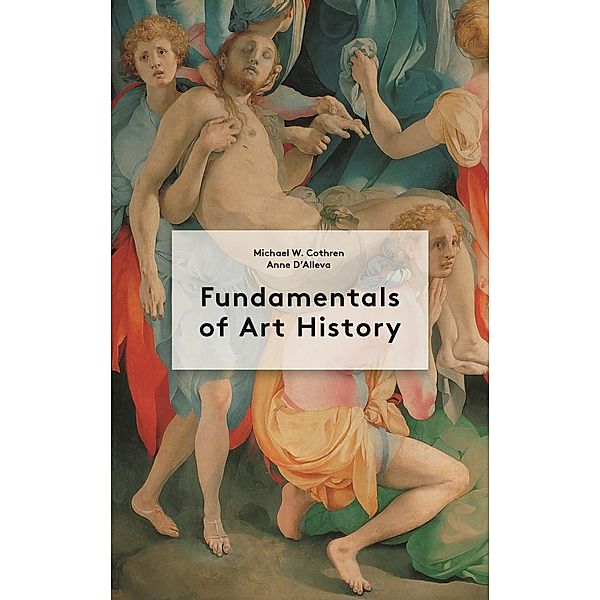 Fundamentals of Art History, Anne D'Alleva, Michael Cothren
