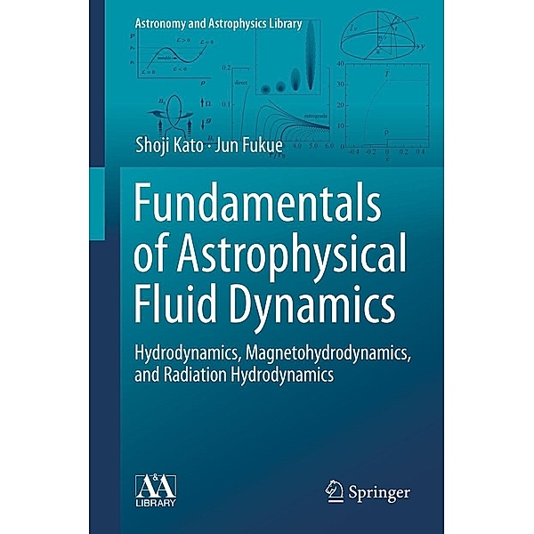 Fundamentals of Astrophysical Fluid Dynamics / Astronomy and Astrophysics Library, Shoji Kato, Jun Fukue