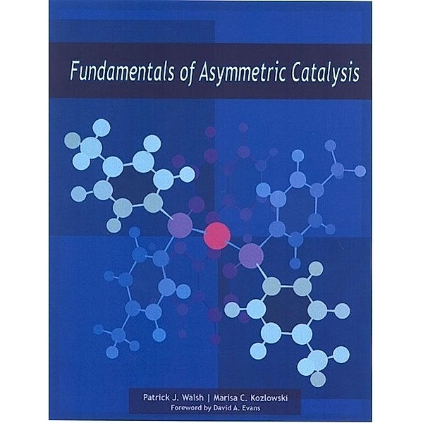 Fundamentals of Asymmetric Catalysis, Patrick J. Walsh, Marisa C. Kozlowski