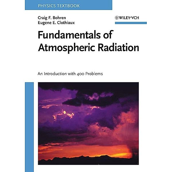 Fundamentals of Atmospheric Radiation, Craig F. Bohren, Eugene E. Clothiaux